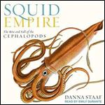 Squid Empire: The Rise and Fall of the Cephalopods [Audiobook]
