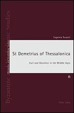 St Demetrius of Thessalonica: Cult and Devotion in the Middle Ages [Audiobook]