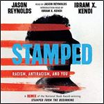 Stamped: Racism, Antiracism, and You: A Remix of the National Book Award-Winning Stamped from the Beginning [Audiobook]