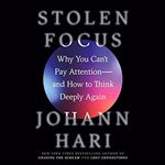 Stolen Focus: Why You Can't Pay Attention - and How to Think Deeply Again [Audiobook]
