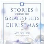 Stories Behind the Greatest Hits of Christmas [Audiobook]