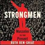 Strongmen: Mussolini to the Present [Audiobook]