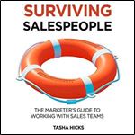 Surviving Salespeople: The Marketer's Guide to Working with Sales Teams [Audiobook]