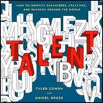 Talent: How to Identify Energizers, Creatives, and Winners Around the World [Audiobook]