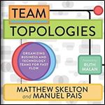 Team Topologies Organizing Business and Technology Teams for Fast Flow [Audiobook]