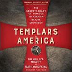 Templars in America The Secret Legacy of Voyages to America Before Columbus [Audiobook]