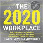 The 2020 Workplace by Karie Willyerd,Jeanne C. Meister [Audiobook]