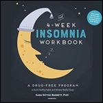 The 4-Week Insomnia Workbook: A Drug-Free Program to Build Healthy Habits and Achieve Restful Sleep [Audiobook]