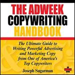 The Adweek Copywriting Handbook: The Ultimate Guide to Writing Powerful Advertising and Marketing Copy from One of America's Top Copywriters [Audiobook]