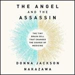 The Angel and the Assassin: The Tiny Brain Cell That Changed the Course of Medicine [Audiobook]