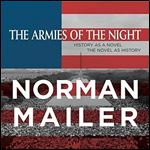 The Armies of the Night: History as a Novel, the Novel as History [Audiobook]