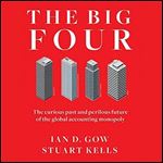 The Big Four: The Curious Past and Perilous Future of the Global Accounting Monopoly [Audiobook]