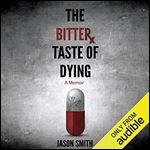 The Bitter Taste of Dying: A Memoir [Audiobook]