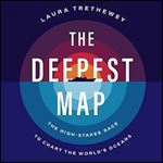 The Deepest Map The HighStakes Race to Chart the World's Oceans [Audiobook]