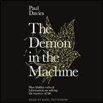 The Demon in the Machine How Hidden Webs of Information Are Solving the Mystery of Life [Audiobook]