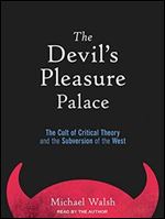 The Devils Pleasure Palace: The Cult of Critical Theory and the Subversion of the West [Audiobook]