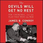 The Devils Will Get No Rest FDR, Churchill, and the Plan That Won the War [Audiobook]