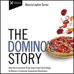 The Dominos Story: How the Innovative Pizza Giant Used Technology to Deliver a Customer Experience Revolution [Audiobook]