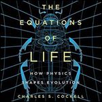 The Equations of Life: How Physics Shapes Evolution [Audiobook]