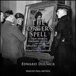 The Forger's Spell A True Story of Vermeer, Nazis, and the Greatest Art Hoax of the Twentieth Century [Audiobook]