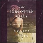 The Forgotten Girls A Memoir of Friendship and Lost Promise in Rural America [Audiobook]
