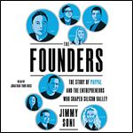 The Founders: The Story of Paypal and the Entrepreneurs Who Shaped Silicon Valley [Audiobook]