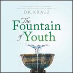 The Fountain of Youth Autophagy Myths, Enigmas, and the Unaltered Truth About It [Audiobook]
