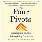 The Four Pivots: Reimagining Justice, Reimagining Ourselves [Audiobook]