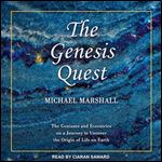 The Genesis Quest: The Geniuses and Eccentrics on a Journey to Uncover the Origin of Life on Earth [Audiobook]