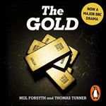 The Gold The Real Story Behind Brink's-Mat Britain's Biggest Heist [Audiobook]