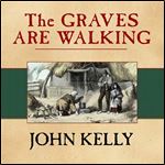 The Graves Are Walking: The Great Famine and the Saga of the Irish People [Audiobook]