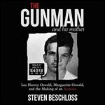 The Gunman and His Mother: Lee Harvey Oswald, Marguerite Oswald, and the Making of an Assassin [Audiobook]