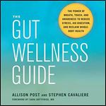 The Gut Wellness Guide The Power of Breath, Touch, and Awareness to Reduce Stress, Aid Digestion, and Reclaim [Audiobook]