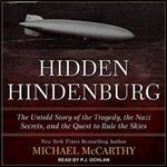 The Hidden Hindenburg: The Untold Story of the Tragedy, the Nazi Secrets, and the Quest to Rule the Skies [Audiobook]