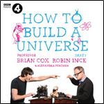The Infinite Monkey Cage How to Build a Universe [Audiobook]