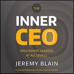 The Inner CEO: Unleashing Leaders at all Levels [Audiobook]