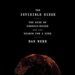 The Invisible Siege: The Rise of Coronaviruses and the Search for a Cure [Audiobook]