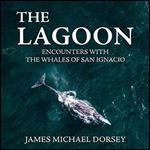 The Lagoon Encounters with the Whales of San Ignacio [Audiobook]