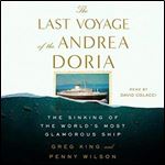 The Last Voyage of the Andrea Doria: The Sinking of the World's Most Glamorous Ship [Audiobook]