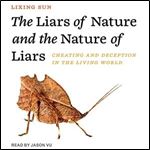 The Liars of Nature and the Nature of Liars Cheating and Deception in the Living World [Audiobook]