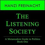 The Listening Society A Metamodern Guide to Politics [Audiobook]