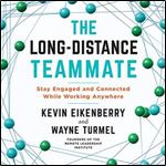 The Long-Distance Teammate: Stay Engaged and Connected While Working Anywhere [Audiobook]