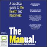 The Manual A Practical Guide to Life, Health and Happiness [Audiobook]