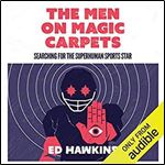 The Men on Magic Carpets: Searching for the Superhuman Sports Star [Audiobook]