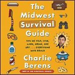 The Midwest Survival Guide: How We Talk, Love, Work, Drink, and Eat... Everything with Ranch [Audiobook]