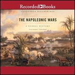 The Napoleonic Wars: A Global History [Audiobook]