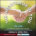 The Negotiator in You: In Life: Tips to Help You Get the Most of Every Interaction [Audiobook]
