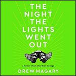 The Night the Lights Went Out: A Memoir of Life After Brain Damage [Audiobook]