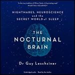 The Nocturnal Brain: Tales of Nightmares and Neuroscience [Audiobook]