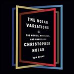 The Nolan Variations: The Movies, Mysteries, and Marvels of Christopher Nolan [Audiobook]